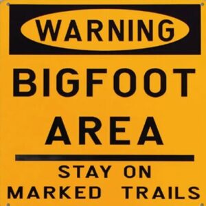 Warning Bigfoot Area - Stay on Marked Trails Metal Sign