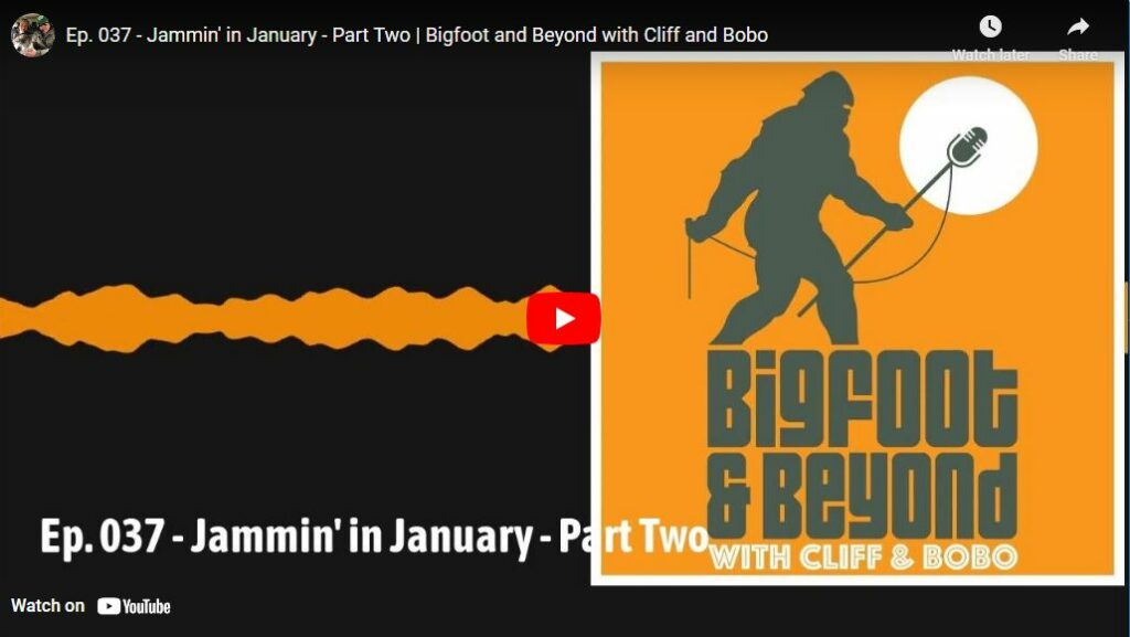 Ep. 037 – Jammin’ in January – Part Two | Bigfoot and Beyond with Cliff and Bobo