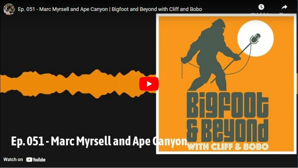 Ep. 051 – Marc Myrsell and Ape Canyon | Bigfoot and Beyond with Cliff and Bobo