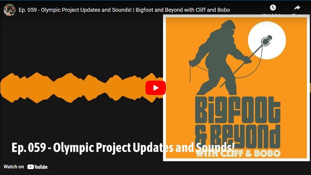 Ep. 059 – Olympic Project Updates and Sounds! | Bigfoot and Beyond with Cliff and Bobo