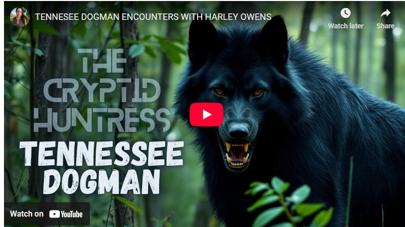 TENNESEE DOGMAN ENCOUNTERS WITH HARLEY OWENS